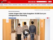 Bild zum Artikel: Bund soll mehr beisteuern - Länder klagen über hohe Ausgaben: 50.000 Euro pro unbegleitetem Flüchtling