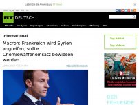 Bild zum Artikel: Macron: Frankreich wird Syrien angreifen, sollte Chemiewaffeneinsatz bewiesen werden