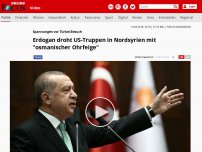 Bild zum Artikel: Spannungen vor Türkei-Besuch  - Erdogan droht US-Truppen in Nordsyrien mit 'osmanischer Ohrfeige'