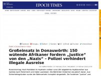 Bild zum Artikel: Großeinsatz in Donauwörth: „Justice“ von den „Nazis“ – Polizei verhindert illegale Ausreise von 150 wütenden Afrikanern