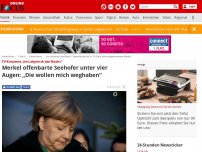 Bild zum Artikel: TV-Kolumne „Im Labyrinth der Macht“ - Merkel offenbarte Seehofer unter vier Augen: „Die wollen mich weghaben“