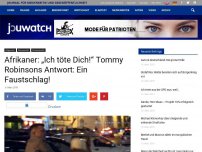 Bild zum Artikel: Afrikaner: „Ich töte Dich!“ Tommy Robinsons Antwort: Ein Faustschlag!