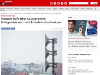 Bild zum Artikel: Oer-Erkenschwick  - Muezzin-Rufe über Lautsprecher: Ruhrgebietsstadt will Erlaubnis durchsetzen