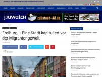 Bild zum Artikel: Freiburg – Eine Stadt kapituliert vor der Migrantengewalt!