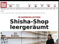 Bild zum Artikel: In Hamburg-Altona - Shisha-Shop leergeräumt