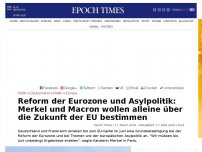 Bild zum Artikel: Reform der Eurozone und Asylpolitik: Merkel und Macron wollen alleine über die Zukunft der EU bestimmen