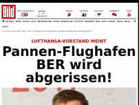 Bild zum Artikel: Lufthansa-Vorstand glaubt - Pannen-Flughafen BER wird abgerissen!