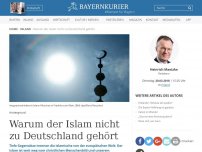 Bild zum Artikel: Warum der Islam nicht zu Deutschland gehört