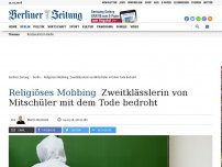 Bild zum Artikel: Religiöses Mobbing: Zweitklässlerin von Mitschüler mit dem Tode bedroht