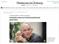 Bild zum Artikel: Schäuble: Islam ist Teil Deutschlands geworden