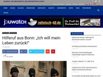 Bild zum Artikel: Hilferuf aus Bonn: „Ich will mein Leben zurück!“