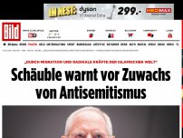 Bild zum Artikel: „Durch Migration“ - Schäuble warnt vor Zuwachs von Antisemitismus