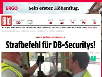 Bild zum Artikel: Nach Skandal-Kontrolle - Strafbefehl für DB-Securitys!