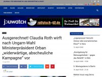 Bild zum Artikel: Ausgerechnet! Claudia Roth wirft nach Ungarn-Wahl Ministerpräsident Orban „widerwärtige, abscheuliche Kampagne“ vor