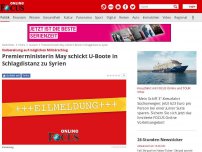 Bild zum Artikel: Vorbereitung auf möglichen Militärschlag - Premierministerin May schickt U-Boote in Schlagdistanz zu Syrien