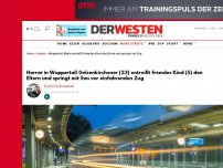 Bild zum Artikel: Horror in Wuppertal! Mann (23) entreißt fremdes Kind (5) den Eltern und springt mit ihm vor einen einfahrenden Zug