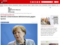 Bild zum Artikel: Bundesregierung äußert sich - Merkel: Unterstützen Militäreinsatz gegen Syrien
