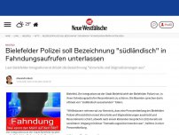 Bild zum Artikel: Bielefeld: Bielefelder Polizei soll Bezeichnung 'südländisch' in Fahndungsaufrufen unterlassen