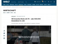 Bild zum Artikel: Wir brauchen Rente mit 70 – oder 500.000 Zuwanderer im Jahr