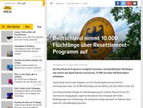 Bild zum Artikel: Deutschland nimmt 10.000 Flüchtlinge über Resettlement-Programm auf