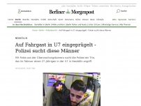 Bild zum Artikel: Neukölln: Auf Fahrgast in U7 eingeprügelt - Polizei sucht diese Männer