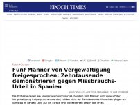 Bild zum Artikel: Fünf Männer von Vergewaltigung freigesprochen: Zehntausende demonstrieren gegen Missbrauchs-Urteil in Spanien