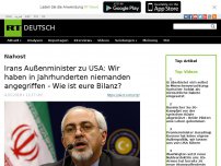 Bild zum Artikel: Irans Außenminister zu USA: Wir haben in Jahrhunderten niemanden angegriffen - Wie ist eure Bilanz?