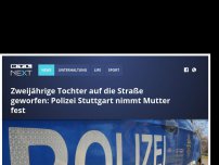 Bild zum Artikel: Zweijährige Tochter auf die Straße geworfen: Polizei Stuttgart nimmt Mutter fest