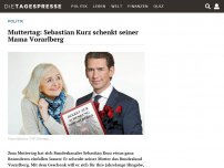 Bild zum Artikel: Muttertag: Sebastian Kurz schenkt seiner Mama Vorarlberg