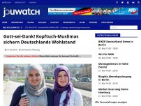 Bild zum Artikel: Gott-sei-Dank! Kopftuch-Muslimas sichern Deutschlands Wohlstand