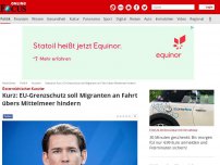 Bild zum Artikel: Österreichischer Kanzler - Kurz: EU-Grenzschutz soll Migranten an Fahrt übers Mittelmeer hindern