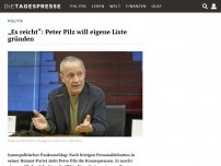Bild zum Artikel: „Es reicht“: Peter Pilz will eigene Liste gründen