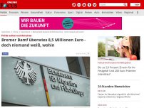 Bild zum Artikel: Prüfer sollen nachforschen - Bremer Bamf überwies 8,5 Millionen Euro - doch niemand weiß wohin