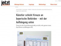 Bild zum Artikel: Künstler schickt Kreuze an bayerische Behörden – mit der Aufhängung unten