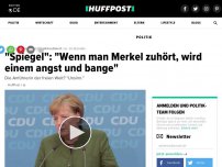 Bild zum Artikel: 'Spiegel': 'Wen man Merkel zuhört, wird einem angst und bange'