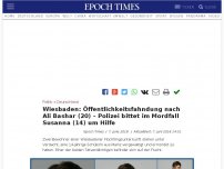 Bild zum Artikel: Wiesbaden: Öffentlichkeitsfahndung nach Ali Bashar (20) – Polizei bittet im Mordfall Susanna (14) um Hilfe