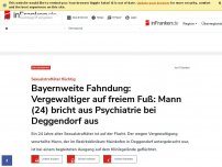 Bild zum Artikel: Bayernweite Fahndung: Vergewaltiger auf freiem Fuß: Mann (24) bricht aus Psychiatrie bei Deggendorf aus