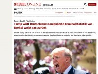 Bild zum Artikel: Tweets des US-Präsidenten: Trump wirft Deutschland manipulierte Kriminalstatistik vor - Merkel weist das zurück
