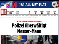 Bild zum Artikel: Münchner Hauptbahnhof - Polizei überwältigt Messer-Mann