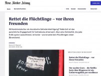 Bild zum Artikel: Rettet die Flüchtlinge – vor ihren Freunden