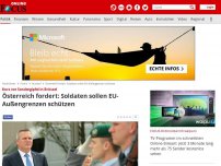 Bild zum Artikel: Kurz vor Sondergipfel in Brüssel - Österreich fordert: Soldaten sollen EU-Außengrenzen schützen