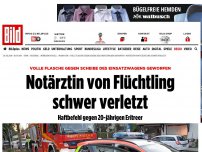 Bild zum Artikel: Volle Flasche geworfen - Zwei Flüchtlinge verletzen Notärztin schwer