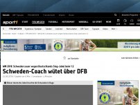Bild zum Artikel: 'Respektlos!' Schweden-Coach wütet gegen DFB-Stars