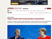 Bild zum Artikel: Orbán zu Merkel: Ungarn will keine Asylbewerber zurücknehmen