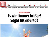 Bild zum Artikel: Heftige Hitzewelle - Es wird immer heißer! Sogar bis 38 Grad?