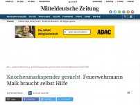 Bild zum Artikel: Knochenmarkspender gesucht: Feuerwehrmann Maik braucht selbst Hilfe