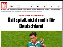 Bild zum Artikel: Nach der Erdogan-Affäre - Özil spielt nicht mehr für Deutschland