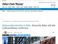 Bild zum Artikel: Hohenzollernbrücke in Köln: Deutsche Bahn will alle Liebesschlösser entfernen