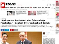 Bild zum Artikel: Offener Brief: 'Sprichst von Rassismus, aber feierst einen Faschisten' – Deutsch-Syrer rechnet mit Özil ab