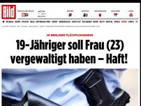 Bild zum Artikel: In Berliner Flüchtlingsheim - 19-Jähriger soll Frau (23) vergewaltigt haben – Haft! 